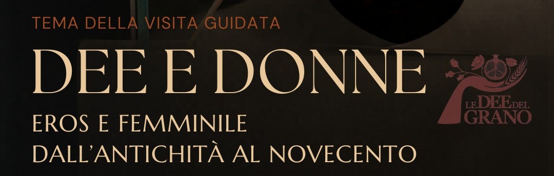 DEE E DONNE - Eros e femminile dall’Antichità al Novecento